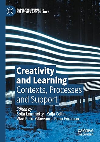 creativity and learning contexts processes and support 1st edition soila lemmetty, kaija collin, vlad petre
