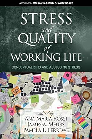 stress and quality of working life conceptualizing and assessing stress 1st edition ana maria rossi ,james a