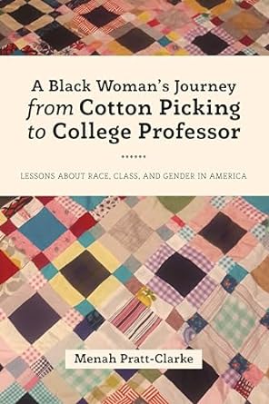 a black womans journey from cotton picking to college professor lessons about race class and gender in