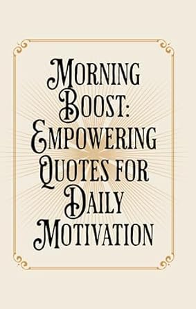 morning boost empowering quotes for daily motivation 1st edition thiago s. dantas 979-8852518460
