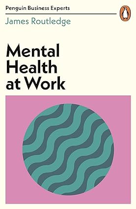 mental health at work 1st edition james routledge 0241486823, 978-0241486825