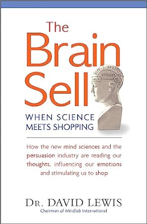 the brain sell when science meets shopping 1st edition dr david lewis 1857886011, 978-1857886016