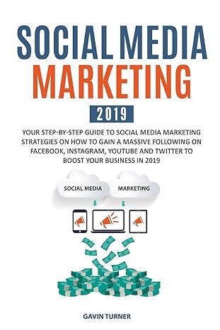 social media marketing 2019 your step by step guide to social media marketing strategies on how to gain a