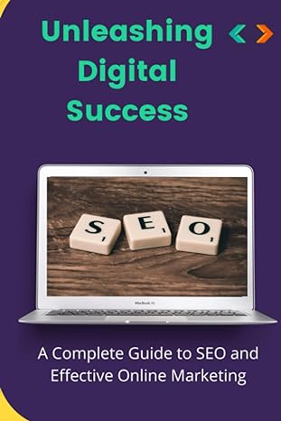 unleashing digital success a complete guide to seo and effective online marketing 1st edition rachel sanchez