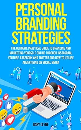 personal branding strategies the ultimate practical guide to branding and marketing yourself online through