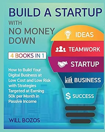 build a startup with no money down 4 books in 1 how to build your digital business at low cost and low risk