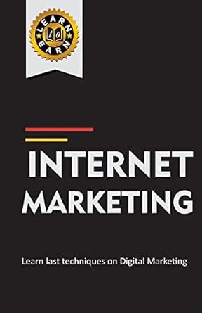 internet marketing learn last techniques on digital marketing 1st edition blerton abazi 1546370331,