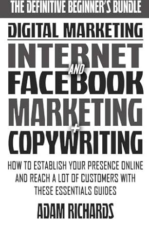 digital marketing and internet facebook marketing copywriting how to establish your presence online and reach
