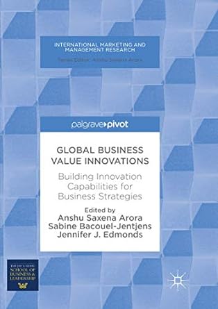 global business value innovations building innovation capabilities for business strategies 1st edition anshu
