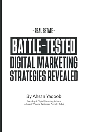 real estate battle tested digital marketing strategies revealed 1st edition ahsan yaqoob 979-8534533378