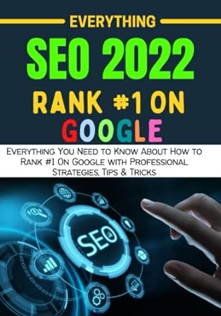 everything seo 2022 rank 1 on google everything you need to know about how to rank 1 on google with