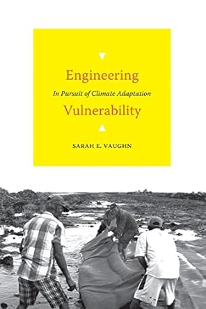Engineering Vulnerability In Pursuit Of Climate Adaptation