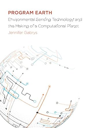 program earth environmental sensing technology and the making of a computational planet 1st edition jennifer