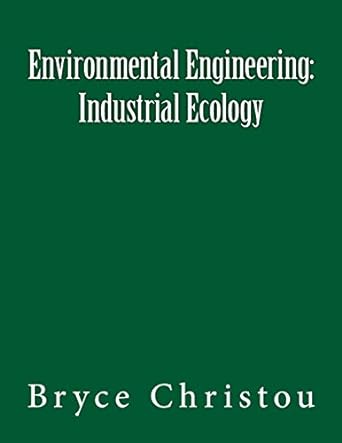 environmental engineering industrial ecology 1st edition bryce christou 153758877x, 978-1537588773