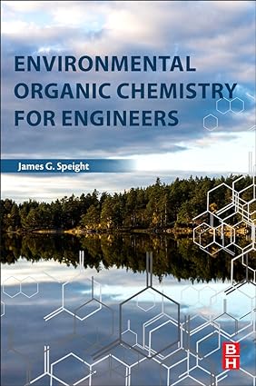 environmental organic chemistry for engineers 1st edition james g. speight 0128044926, 978-0128044926