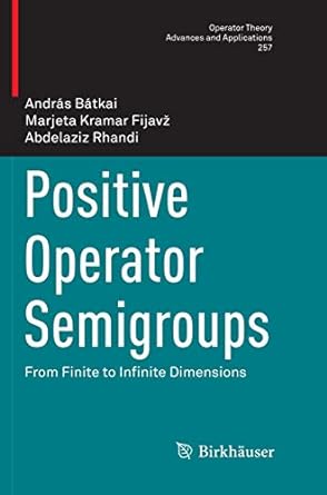 positive operator semigroups from finite to infinite dimensions 1st edition andr s b tkai ,marjeta kramar