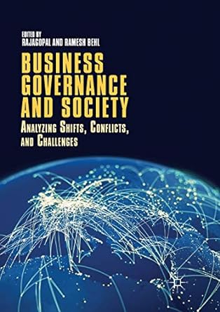 business governance and society analyzing shifts conflicts and challenges 1st edition rajagopal ,ramesh behl