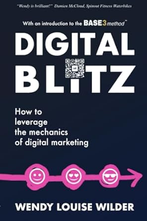 digital blitz how to leverage the mechanics of digital marketing 1st edition wendy louise wilder