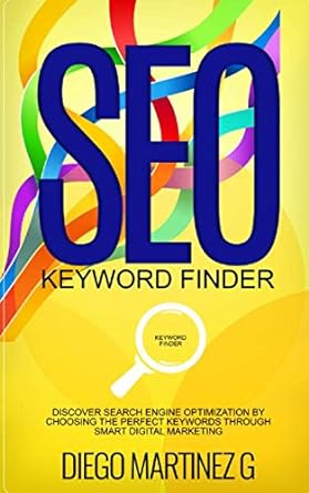 seo keyword finder discover search engine optimization by choosing the perfect keywords through smart digital