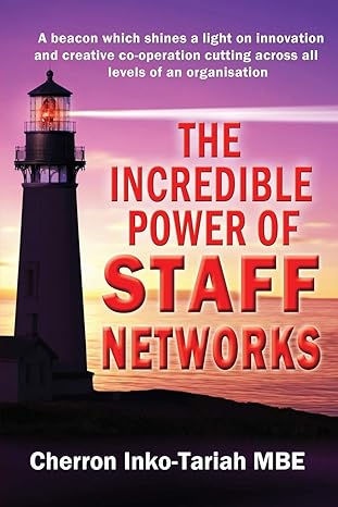 the incredible power of staff networks 1st edition cherron inko-tariah mbe 191012561x, 978-1910125618