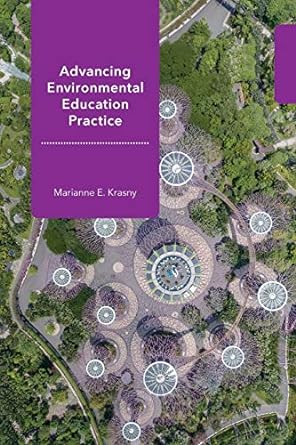 advancing environmental education practice 1st edition marianne e. krasny 150174707x, 978-1501747076