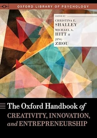 the oxford handbook of creativity innovation and entrepreneurship 1st edition christina e shalley, michael a