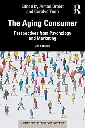 the aging consumer perspectives from psychology and marketing 2nd edition aimee drolet, carolyn yoon