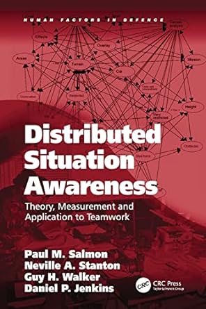 distributed situation awareness theory measurement and application to teamwork 1st edition paul m salmon,