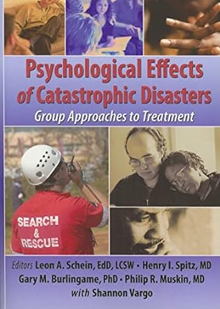 psychological effects of catastrophic disasters group approaches to treatment 1st edition leon a schein, edd,