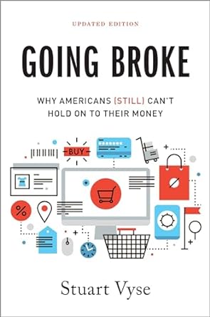 going broke why americans cant hold on to their money 2nd edition stuart vyse 0190677848, 978-0190677848
