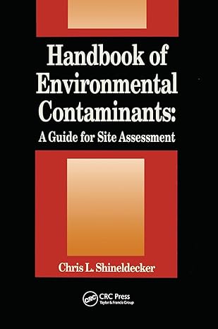 handbook of environmental contaminants a guide for site assessment 1st edition chris shineldecker 0367450364,