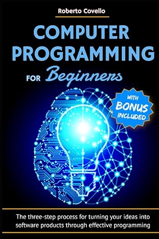 computer programming for beginners the three step process for turning your ideas into software products