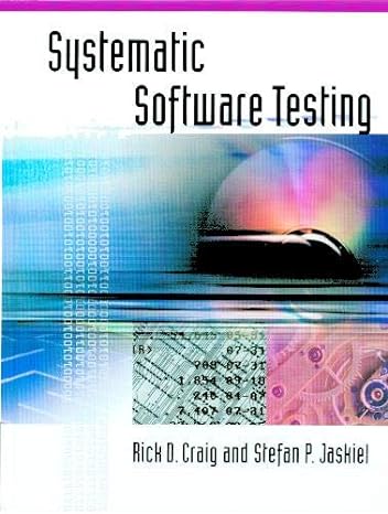 systematic software testing 1st edition rick d. craig ,stefan p. jaskiel 1580535089, 978-1580535083