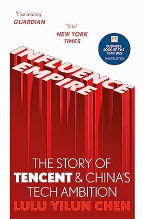 influence empire inside the story of tencent and china s tech ambition 1st edition lulu chen 1529346894,