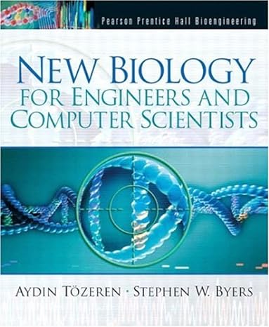 new biology for engineers and computer scientists 1st edition aydin tozeren ,stephen w. byers 0130664634,