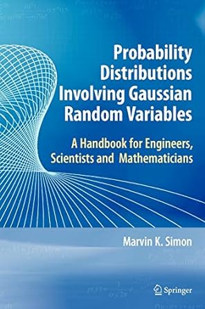 probability distributions involving gaussian random variables a handbook for engineers and scientists 1st