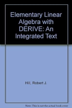 elementary linear algebra with derive an integrated text 1st edition robert j hill ,thomas a keagy
