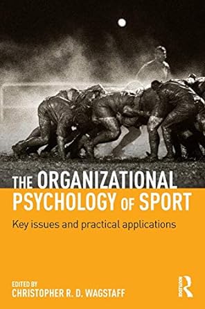 the organizational psychology of sport key issues and practical applications 1st edition christopher r d