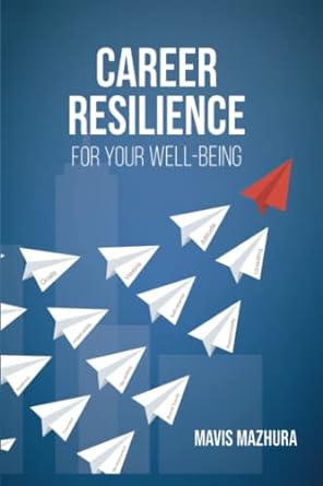 career resilience for your well being 1st edition mavis mazhura 1776335775, 978-1776335770