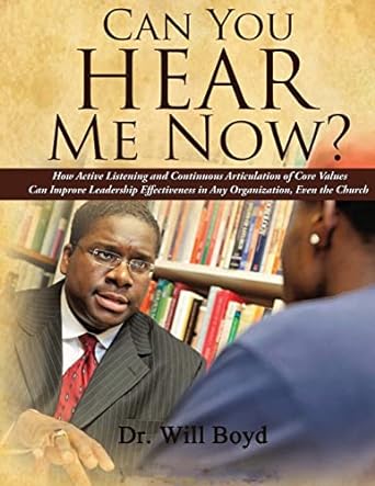 can you hear me now how active listening and continuous articulation of core values can improve leadership
