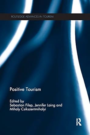 positive tourism 1st edition sebastian filep, jennifer laing, mihaly csikszentmihalyi 0367368862,