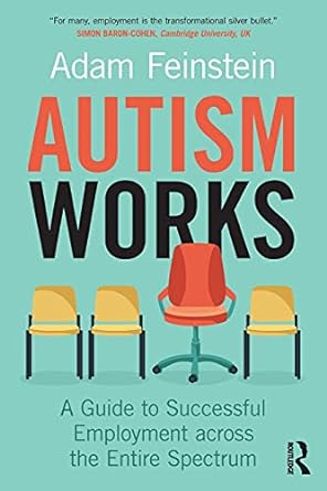 Autism Works A Guide To Successful Employment Across The Entire Spectrum