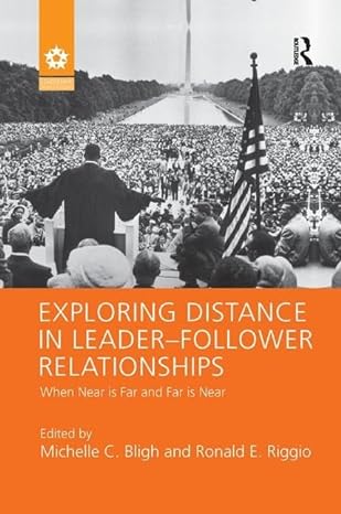 exploring distance in leader follower relationships when near is far and far is near 1st edition michelle c