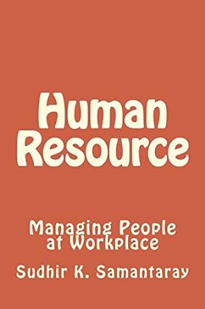human resource managing people at work place 1st edition sudhir k samantaray 1544910770, 978-1544910772