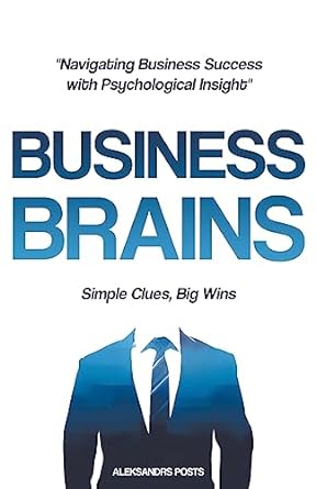 navigating business success with psychological insight business brains simple clues big wins 1st edition