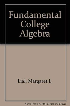fundamental college algebra custom edition margaret l lial 0201670097, 978-0201670097