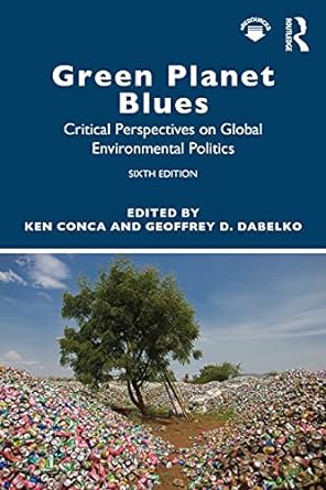 green planet blues critical perspectives on global environmental politics 6th edition geoffrey dabelko ,ken