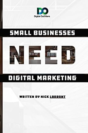 small businesses need digital marketing 1st edition nick labrant 1549812572, 978-1549812576