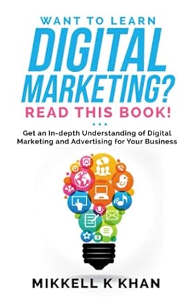 want to learn digital marketing read this book get an in depth understanding of digital marketing and