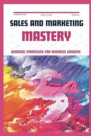sales and marketing mastery winning strategies for business growth 1st edition kate bush 979-8862445848